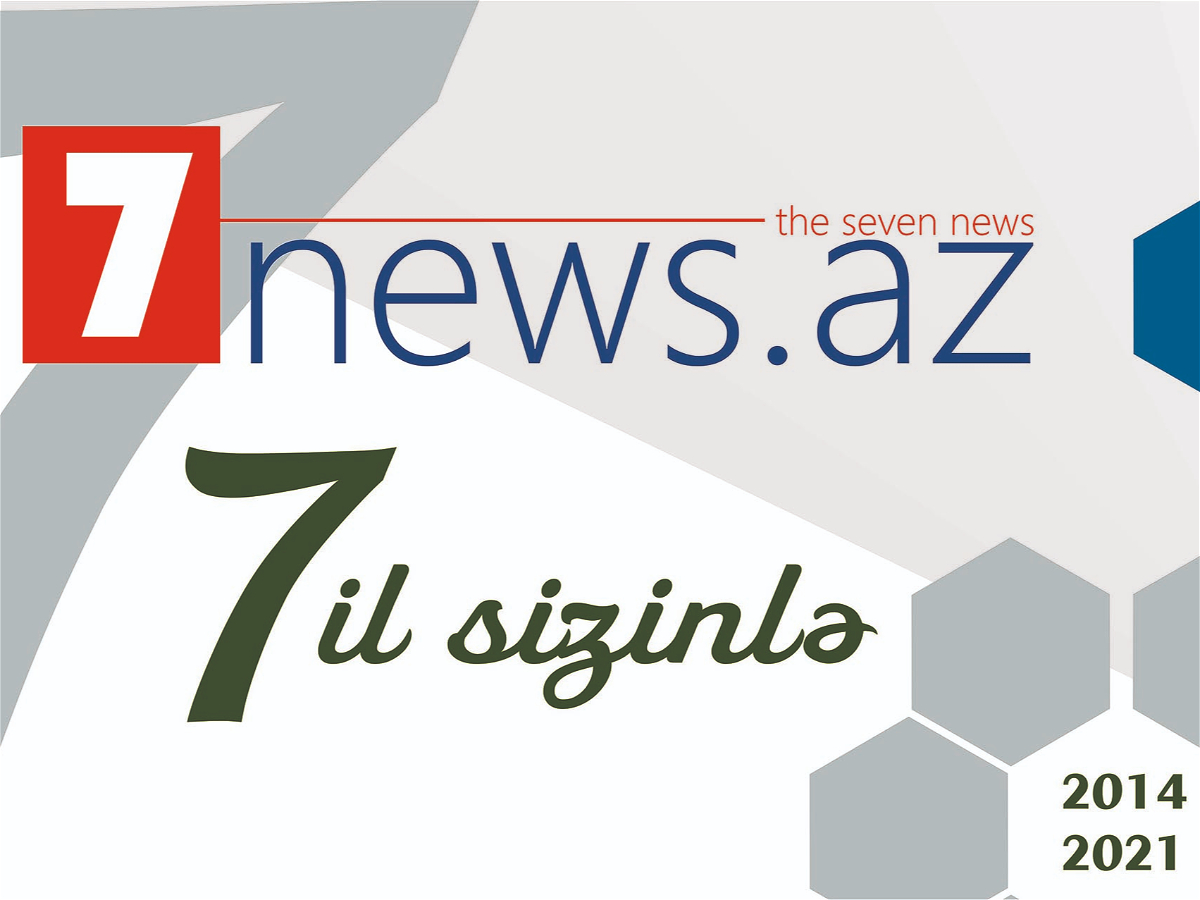 7NEWS.az saytının 7 yaşı tamam oldu 